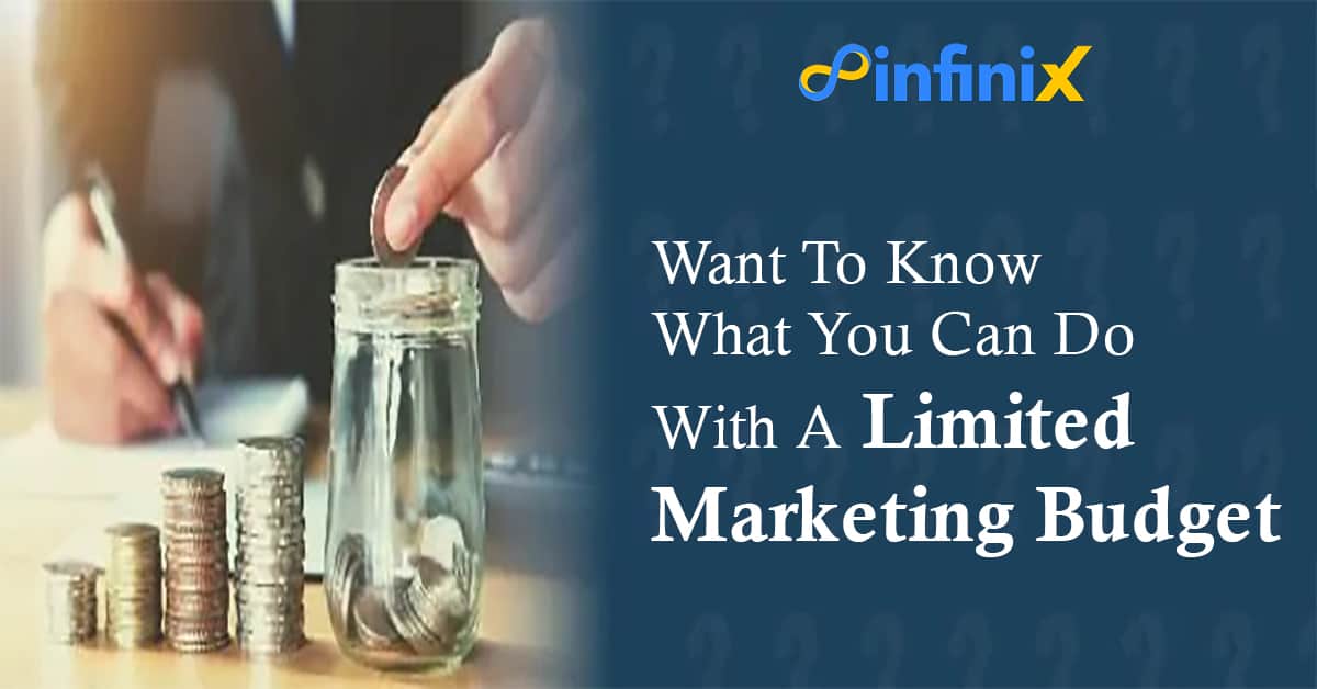 Want to Know What You Can do With a Limited Marketing Budget