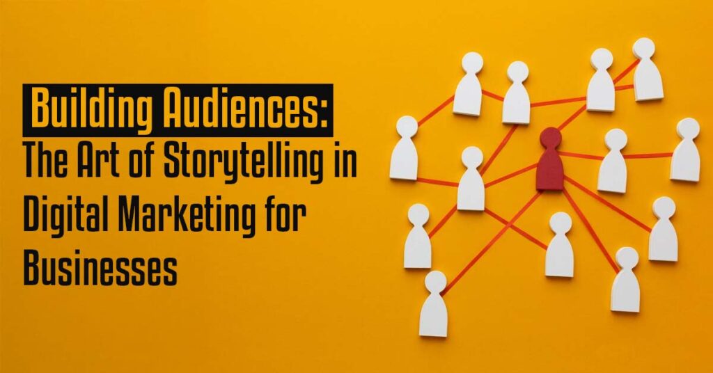 Building-Audiences-The-Art-of-Storytelling-in-Digital-Marketing-for-Businesses