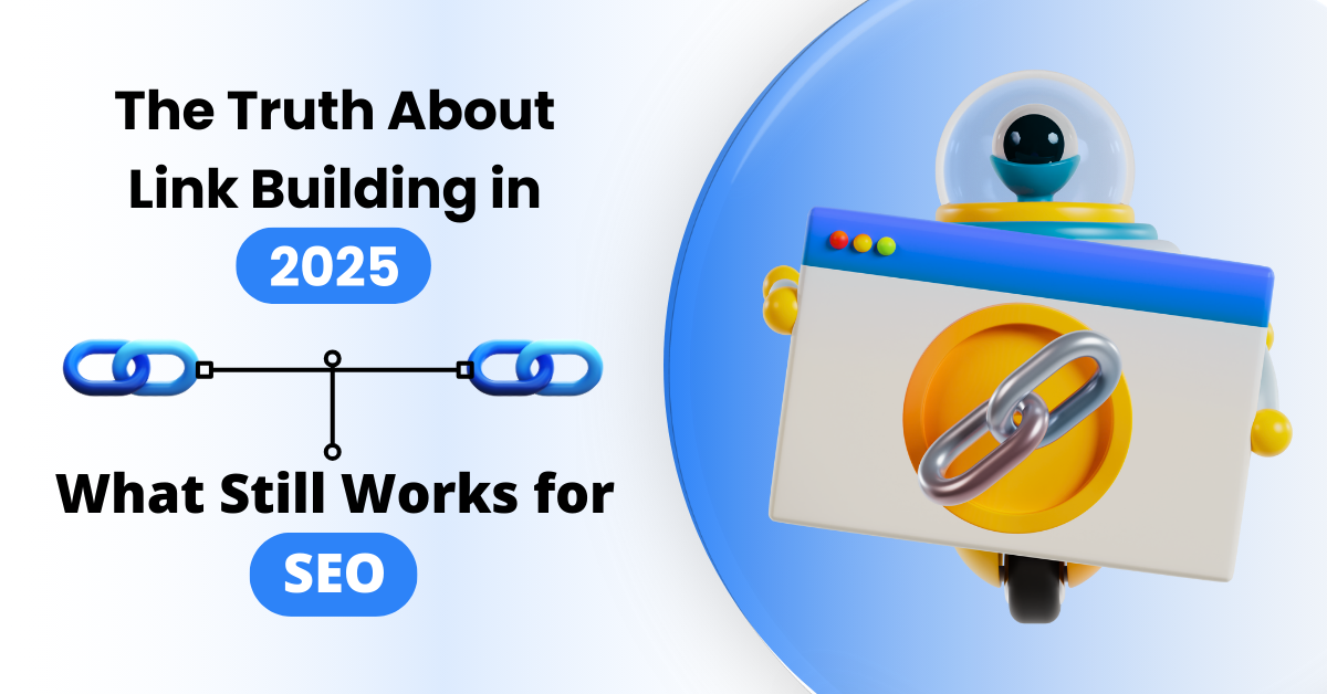 The-Truth-About-Link-Building-in-2025-What-Still-Works-for-SEO